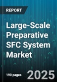 Large-Scale Preparative SFC System Market - Global Forecast 2025-2030- Product Image