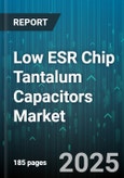 Low ESR Chip Tantalum Capacitors Market by Mounting Type (Surface Mount, Thru-Hole), Dielectric Type (Solid, Wet), Packaging Type, Voltage Rating, Capacitance Range, Application, End Use Industry - Global Forecast 2025-2030- Product Image