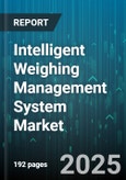 Intelligent Weighing Management System Market - Global Forecast 2025-2030- Product Image