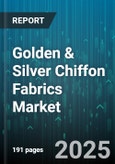 Golden & Silver Chiffon Fabrics Market - Global Forecast 2025-2030- Product Image
