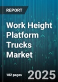 Work Height Platform Trucks Market - Global Forecast 2025-2030- Product Image