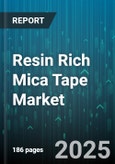 Resin Rich Mica Tape Market - Global Forecast 2025-2030- Product Image