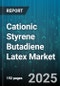 Cationic Styrene Butadiene Latex Market by Application (Adhesives & Sealants, Leather Finishing, Paints & Coatings), End Use Industry (Automotive, Construction, Footwear), Form, Grade, Particle Size - Global Forecast 2025-2030 - Product Thumbnail Image