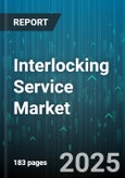 Interlocking Service Market - Global Forecast 2025-2030- Product Image