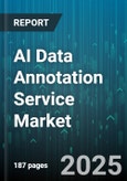 AI Data Annotation Service Market - Global Forecast 2025-2030- Product Image