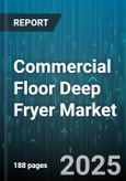 Commercial Floor Deep Fryer Market by Product Type (Electric, Gas), End Use (Commercial Kitchen, Hotel & Catering, Quick Service Restaurant), Operation Mode, Capacity, Distribution Channel, Material - Global Forecast 2025-2030- Product Image