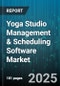 Yoga Studio Management & Scheduling Software Market by Deployment Type (Cloud, On Premise), Organization Size (Large, Midsize, Small), End User Type, Application, Pricing Model, Platform, Integration Type - Global Forecast 2025-2030 - Product Thumbnail Image