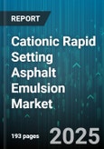 Cationic Rapid Setting Asphalt Emulsion Market - Global Forecast to 2030- Product Image