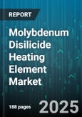Molybdenum Disilicide Heating Element Market - Global Forecast 2025-2030- Product Image