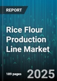 Rice Flour Production Line Market - Global Forecast 2025-2030- Product Image