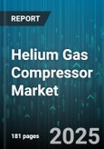 Helium Gas Compressor Market - Global Forecast 2025-2030- Product Image