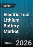 Electric Tool Lithium Battery Market - Global Forecast 2026-2032- Product Image