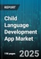 Child Language Development App Market by Age Group (Nine To Twelve Years, Six To Nine Years, Three To Six Years), Platform (Android, Ios, Web), Pricing Model, Distribution Channel, End User - Global Forecast 2025-2030 - Product Thumbnail Image