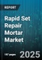 Rapid Set Repair Mortar Market by Product Type (Cementitious, Epoxy, Polymer Modified), End Use (Commercial, Infrastructure, Residential), Application, Repair Technique, Distribution Channel - Global Forecast 2025-2030 - Product Thumbnail Image