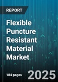 Flexible Puncture Resistant Material Market - Global Forecast 2025-2030- Product Image