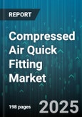 Compressed Air Quick Fitting Market - Global Forecast 2025-2030- Product Image