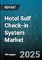 Hotel Self Check-in System Market by Component (Kiosk Terminals, Mobile Applications, Software Platforms), Deployment Model (Cloud, On Premises), Booking Channel, Hotel Category, End User Type - Global Forecast 2025-2030 - Product Thumbnail Image