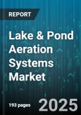 Lake & Pond Aeration Systems Market - Global Forecast 2025-2030- Product Image