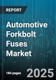 Automotive Forkbolt Fuses Market - Global Forecast 2025-2030- Product Image
