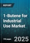 1-Butene for Industrial Use Market by Application (Chemical Intermediate, Gasoline Blending, Polyethylene Production), Technology (On-Purpose Synthesis, Steam Cracking Coproduct), Grade, Form - Global Forecast 2025-2030 - Product Thumbnail Image