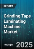 Grinding Tape Laminating Machine Market - Global Forecast to 2030- Product Image