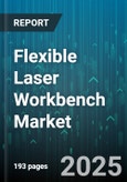 Flexible Laser Workbench Market - Global Forecast 2025-2030- Product Image