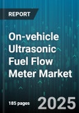 On-vehicle Ultrasonic Fuel Flow Meter Market - Global Forecast 2025-2030- Product Image