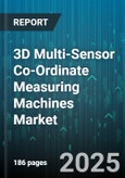 3D Multi-Sensor Co-Ordinate Measuring Machines Market - Global Forecast 2025-2030- Product Image