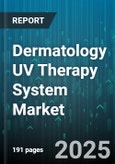Dermatology UV Therapy System Market - Global Forecast 2025-2030- Product Image