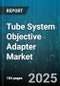 Tube System Objective Adapter Market by End Use (Chemical, Food & Beverage, Oil & Gas), Type (Adapter, Bulkhead, Cross), Material, Distribution Channel - Global Forecast 2025-2030 - Product Image