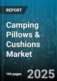 Camping Pillows & Cushions Market - Global Forecast 2025-2030- Product Image