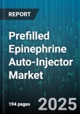 Prefilled Epinephrine Auto-Injector Market - Global Forecast 2025-2030- Product Image