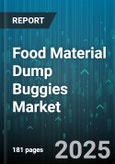Food Material Dump Buggies Market - Global Forecast 2025-2030- Product Image