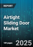 Airtight Sliding Door Market by Product Type (Double Panel, Single Panel), Material (Aluminium, Fiberglass, Pvc), End Use, Distribution Channel, Thickness - Global Forecast 2025-2030- Product Image