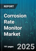 Corrosion Rate Monitor Market - Global Forecast 2025-2030- Product Image