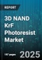 3D NAND KrF Photoresist Market by Application (3D Nand, Dram, Logic), Node Generation (20-40Nm, Over 40Nm, Sub-20Nm), End User, Resist Type, Sales Channel - Global Forecast 2025-2030 - Product Image