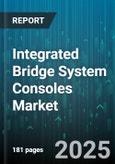 Integrated Bridge System Consoles Market - Global Forecast 2025-2030- Product Image
