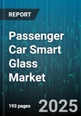 Passenger Car Smart Glass Market - Global Forecast 2025-2030- Product Image