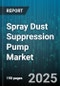 Spray Dust Suppression Pump Market by End User (Industrial, Municipal), Nozzle Type (Single Fluid, Two Fluid), Pump Type, Mobility, Drive Type, Application - Global Forecast 2025-2030 - Product Image