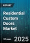 Residential Custom Doors Market by Material (Aluminum, Fiberglass, Steel), Function (Entry, Garage, Patio), Style, Price Tier, Installation Method, End Use - Global Forecast 2025-2030 - Product Thumbnail Image