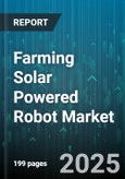 Farming Solar Powered Robot Market - Global Forecast 2025-2030- Product Image