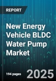 New Energy Vehicle BLDC Water Pump Market - Global Forecast 2025-2030- Product Image