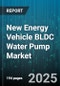 New Energy Vehicle BLDC Water Pump Market by Vehicle Type, Application, Pump Type, Motor Technology, Sales Channel - Global Forecast 2025-2030 - Product Thumbnail Image