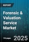 Forensic & Valuation Service Market by Service Type, End User Industry, Provider Type, Engagement Model, Delivery Mode - Global Forecast 2025-2030 - Product Image