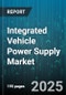 Integrated Vehicle Power Supply Market by Vehicle Type, Product Type, Application, Voltage Rating, Distribution Channel - Global Forecast 2025-2030 - Product Thumbnail Image