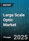 Large Scale Optic Market - Global Forecast 2025-2030 - Product Thumbnail Image