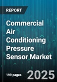 Commercial Air Conditioning Pressure Sensor Market - Global Forecast 2025-2030- Product Image
