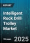 Intelligent Rock Drill Trolley Market by Type (Rail Mounted, Truck Mounted), Drive Type (Diesel, Electric, Hydraulic), Application, End User - Global Forecast 2025-2030 - Product Thumbnail Image