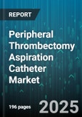 Peripheral Thrombectomy Aspiration Catheter Market by End User, Procedure Type, Device Type, Distribution Channel, Access Route, Technology Type - Global Forecast 2025-2030- Product Image