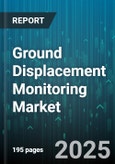 Ground Displacement Monitoring Market - Global Forecast 2025-2030- Product Image